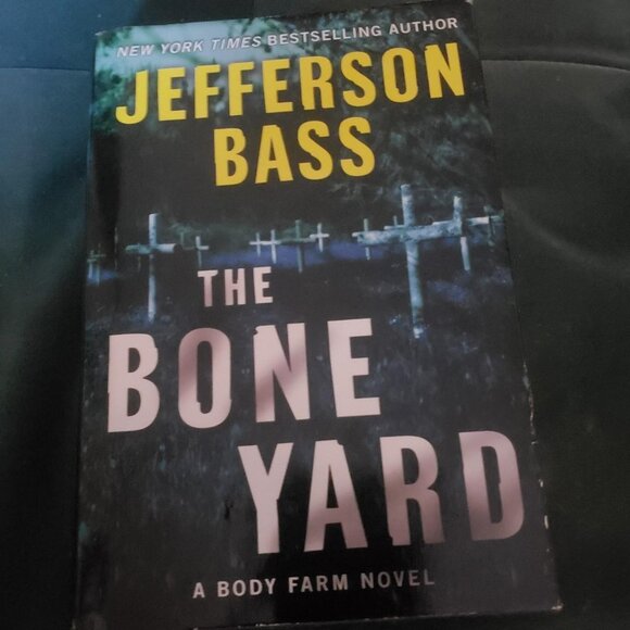 The Bone Yard, A Body Farm Novel, By Jefferson Bass, A a forensic murder mystery - Picture 1 of 4